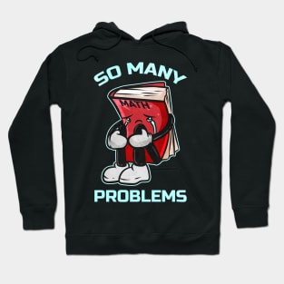 Math school book, why do you have so many problems Hoodie